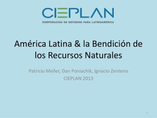 América Latina &amp; la Bendición de los Recursos Naturales