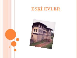 ESKİ EVLER