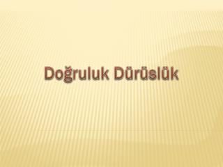 Doğruluk Dürüslük