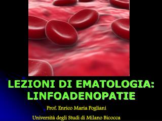 LEZIONI DI EMATOLOGIA: LINFOADENOPATIE