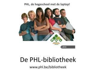 De PHL-bibliotheek phl.be/bibliotheek