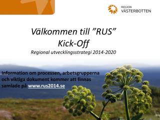 Välkommen till ”RUS” Kick-Off Regional utvecklingsstrategi 2014-2020