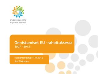 Onnistumiset EU –rahoituksessa 2007 - 2013