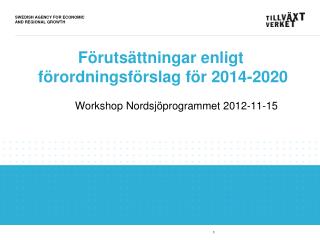 Förutsättningar enligt förordningsförslag för 2014-2020