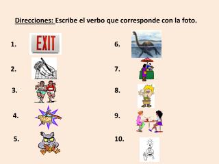 Direcciones : Escribe el verbo que corresponde con la foto .