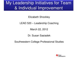 My Leadership Initiatives for Team &amp; Individual Improvement