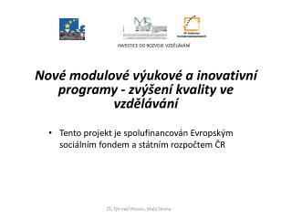 Nové modulové výukové a inovativní programy - zvýšení kvality ve vzdělávání