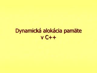 Dynamick á alokácia pamäte v C ++