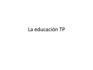 La educación TP