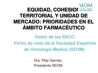 EQUIDAD, COHESION TERRITORIAL Y UNIDAD DE MERCADO: PRIORIDADES EN EL ÁMBITO FARMACÉUTICO