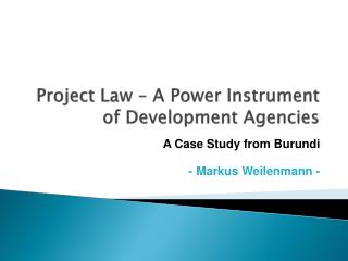 Project Law – A Power Instrument of Development Agencies