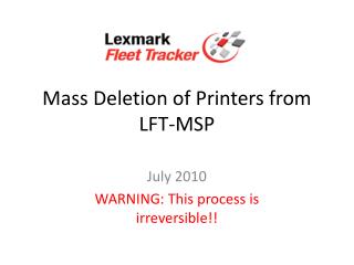 Mass Deletion of Printers from LFT-MSP