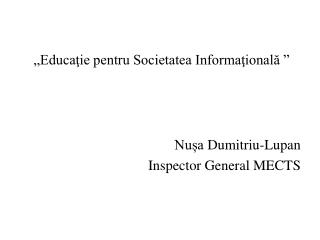 „ Educaţie pentru Societatea Informaţională ”