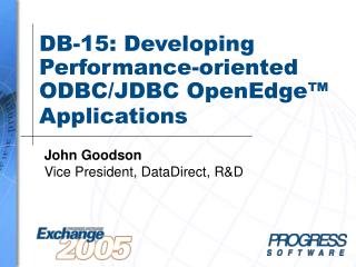 DB-15: Developing Performance-oriented ODBC/JDBC OpenEdge™ Applications