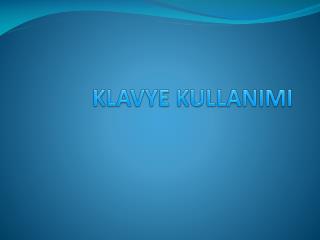 KLAVYE KULLANIMI