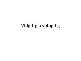 Vfdgtfrgf cvbfbgfhg