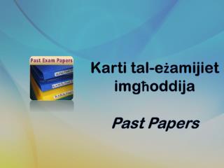 Karti tal-eżamijiet imgħoddija Past Papers