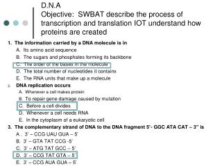 1. The information carried by a DNA molecule is in 	A. Its amino acid sequence