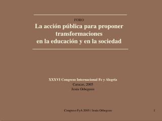 FORO La acción pública para proponer transformaciones en la educación y en la sociedad