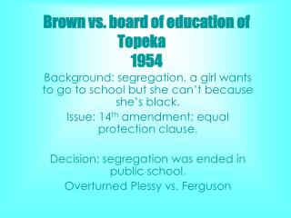 Brown vs. board of education of Topeka	 1954