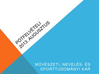 Pótfelvételi 2013. augusztus