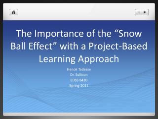 The Importance of the “Snow Ball Effect” with a Project-Based Learning Approach