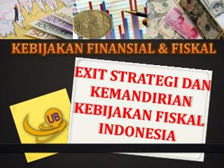 EXIT STRATEGI DAN KEMANDIRIAN KEBIJAKAN FISKAL INDONESIA