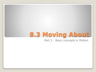 8.3 Moving About