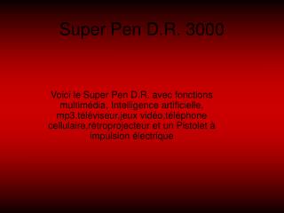 Super Pen D.R. 3000