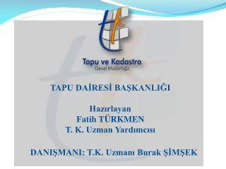 DANIŞMANI: T.K. Uzmanı Burak ŞİMŞEK