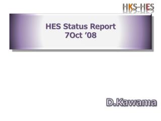 HES Status Report 7Oct ’08