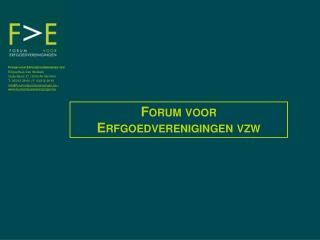 Forum voor Erfgoedverenigingen vzw Erfgoedhuis Den Wolsack Oude Beurs 27 | 2000 Antwerpen