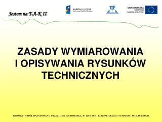 ZASADY WYMIAROWANIA I OPISYWANIA RYSUNKÓW TECHNICZNYCH