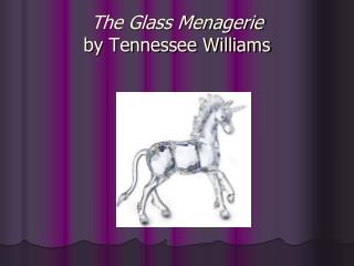 The Glass Menagerie by Tennessee Williams