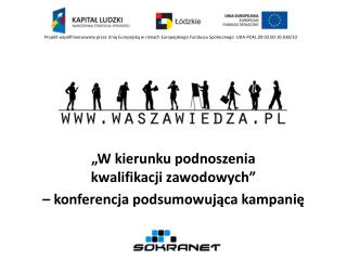 „W kierunku podnoszenia kwalifikacji zawodowych” – konferencja podsumowująca kampanię