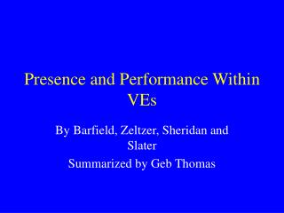 Presence and Performance Within VEs