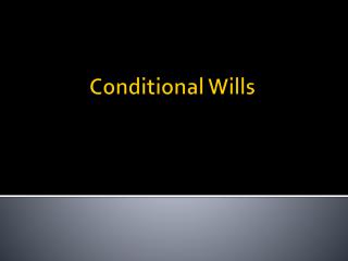 Conditional Wills