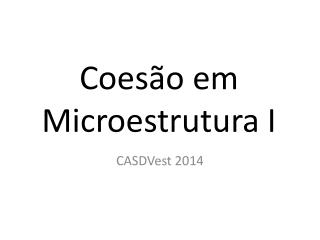 Coesão em Microestrutura I