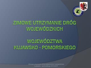 Zimowe utrzymanie dróg wojewódzkich województwa kujawsko - pomorskiego