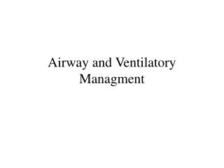 Airway and Ventilatory Managment