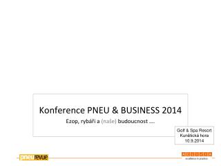 Konference PNEU &amp; BUSINESS 2014 Ezop, rybáři a (naše) budoucnost ….
