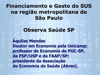Áquilas Mendes Doutor em Economia pela Unicamp; professor de Economia da PUC-SP,