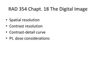 RAD 354 Chapt . 18 The Digital Image