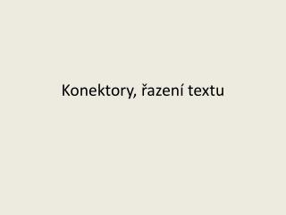 Konektory, řazení textu