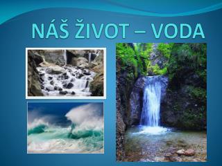NÁŠ ŽIVOT – VODA