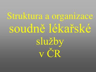 Struktura a organizace soudně lékařské služby v ČR