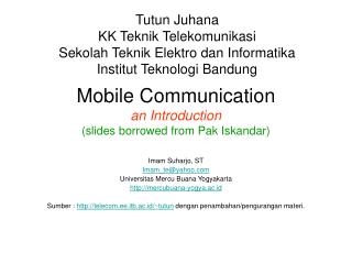 Mobile Communication an Introduction (slides borrowed from Pak Iskandar)