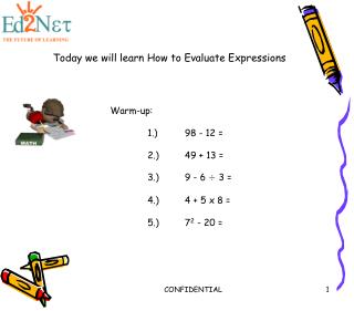 Warm-up: 	1.) 	98 - 12 = 	2.)	49 + 13 = 	3.)	9 - 6 ÷ 3 = 	4.)	4 + 5 x 8 = 	5.)	7 2 - 20 =