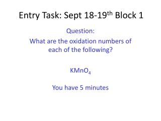 Entry Task: Sept 18-19 th Block 1