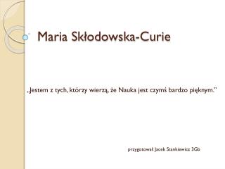 Maria Skłodowska-Curie